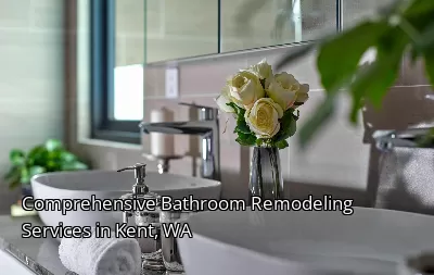 Comprehensive Bathroom Remodeling Services in Kent, WA