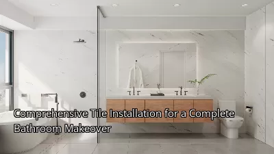 Comprehensive Tile Installation for a Complete Bathroom Makeover