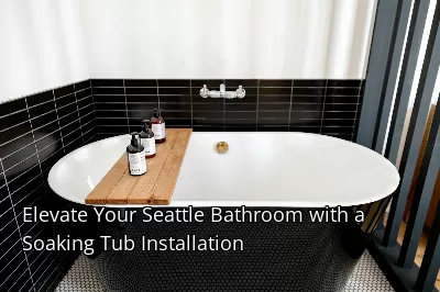 Elevate Your Seattle Bathroom with a Soaking Tub Installation