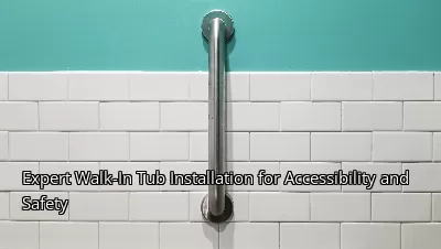 Expert Walk-In Tub Installation for Accessibility and Safety