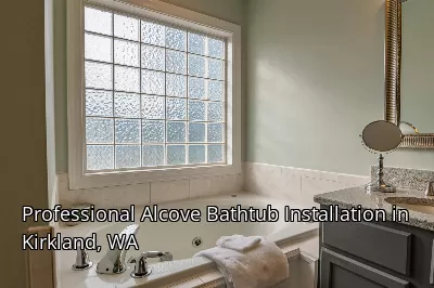 Professional Alcove Bathtub Installation in Kirkland, WA