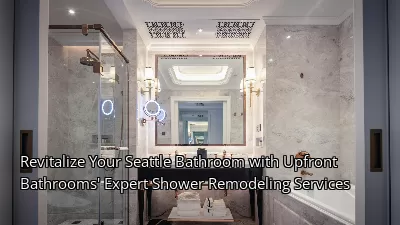 Revitalize Your Seattle Bathroom with Upfront Bathrooms' Expert Shower Remodeling Services