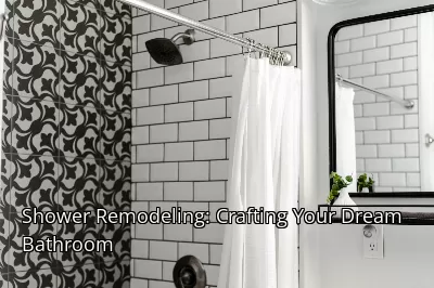 Shower Remodeling: Crafting Your Dream Bathroom