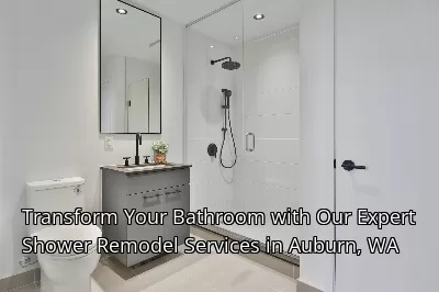 Transform Your Bathroom with Our Expert Shower Remodel Services in Auburn, WA