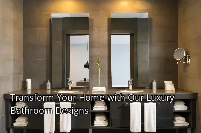 Transform Your Home with Our Luxury Bathroom Designs