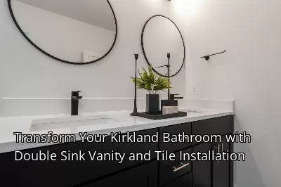 Transform Your Kirkland Bathroom with Double Sink Vanity and Tile Installation