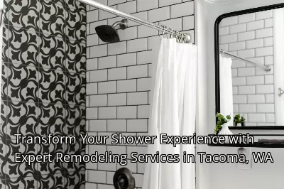 Transform Your Shower Experience with Expert Remodeling Services in Tacoma, WA