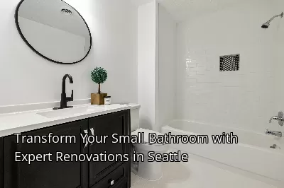 Transform Your Small Bathroom with Expert Renovations in Seattle