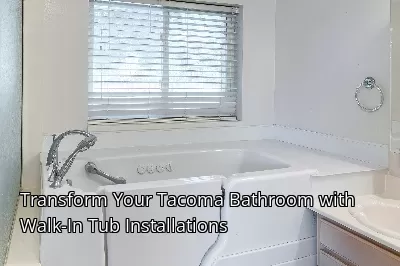 Transform Your Tacoma Bathroom with Walk-In Tub Installations