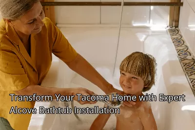 Transform Your Tacoma Home with Expert Alcove Bathtub Installation