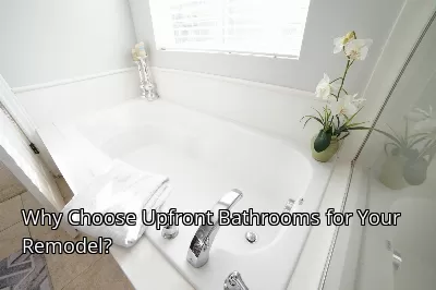 Why Choose Upfront Bathrooms for Your Remodel?