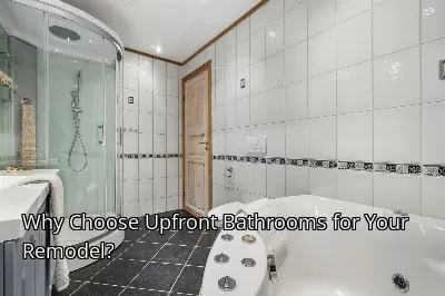 Why Choose Upfront Bathrooms for Your Remodel?