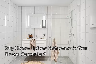 Why Choose Upfront Bathrooms for Your Shower Conversion?