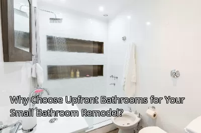 Why Choose Upfront Bathrooms for Your Small Bathroom Remodel?