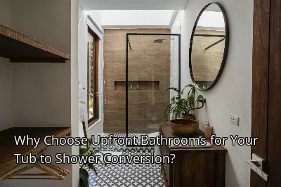 Why Choose Upfront Bathrooms for Your Tub to Shower Conversion?