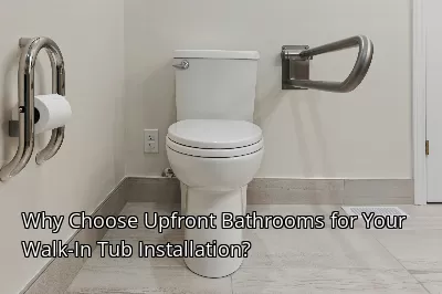 Why Choose Upfront Bathrooms for Your Walk-In Tub Installation?